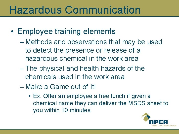 Hazardous Communication • Employee training elements – Methods and observations that may be used