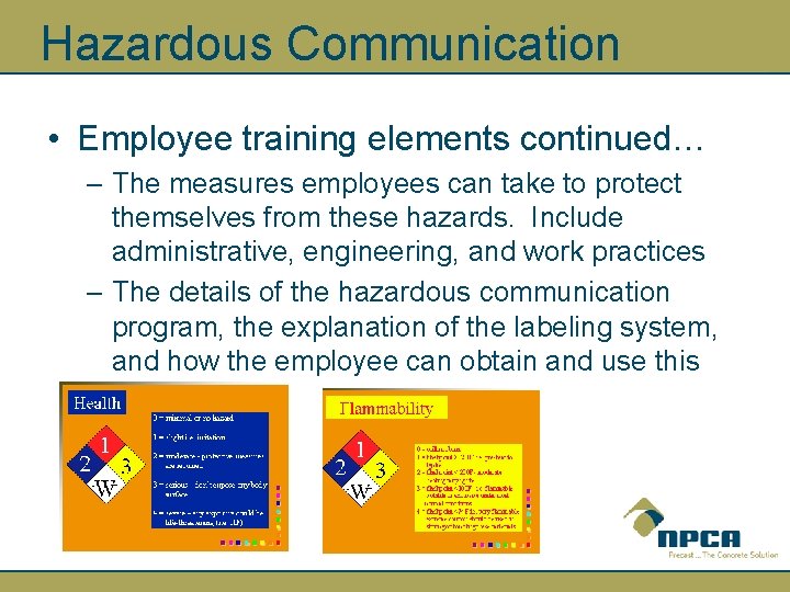 Hazardous Communication • Employee training elements continued… – The measures employees can take to