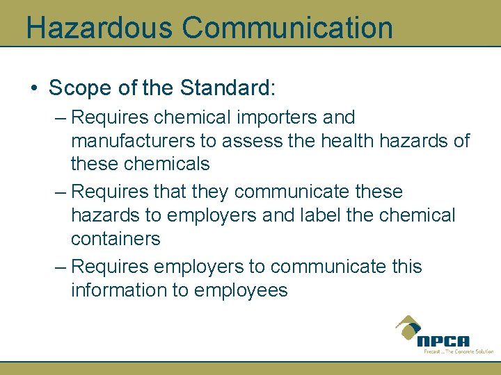 Hazardous Communication • Scope of the Standard: – Requires chemical importers and manufacturers to