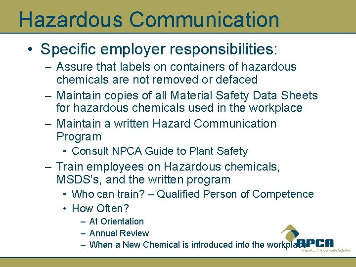 Hazardous Communication • Specific employer responsibilities: – Assure that labels on containers of hazardous