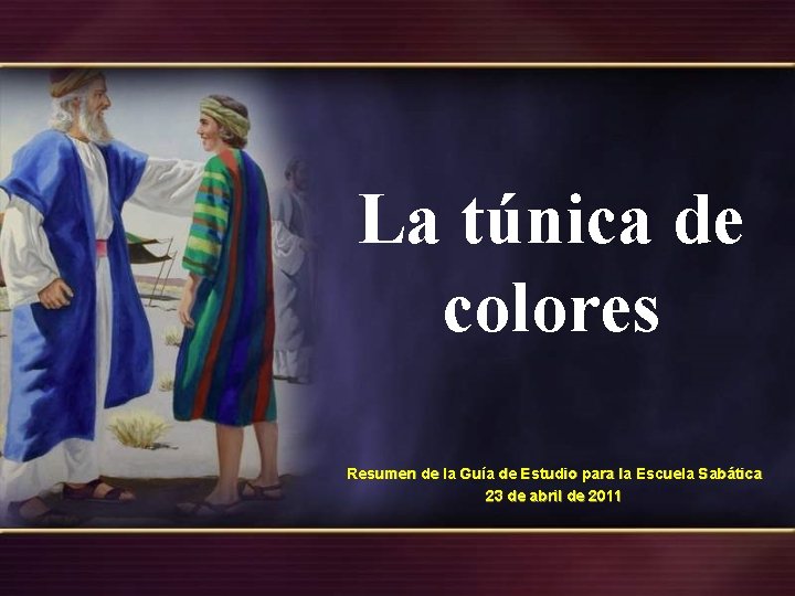 La túnica de colores Resumen de la Guía de Estudio para la Escuela Sabática