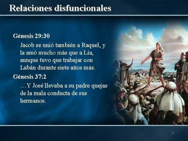 Relaciones disfuncionales Génesis 29: 30 Jacob se unió también a Raquel, y la amó