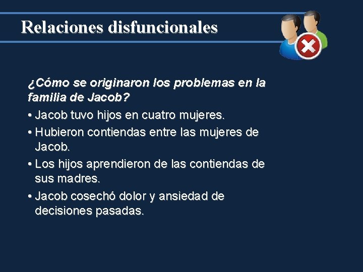 Relaciones disfuncionales ¿Cómo se originaron los problemas en la familia de Jacob? • Jacob