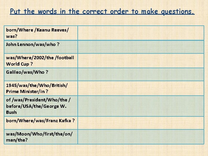 Put the words in the correct order to make questions. born/Where /Keanu Reeves/ was?