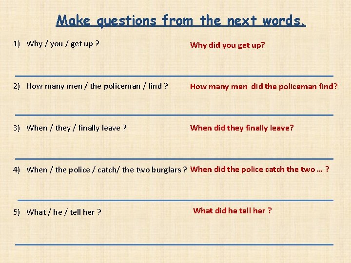 Make questions from the next words. 1) Why / you / get up ?