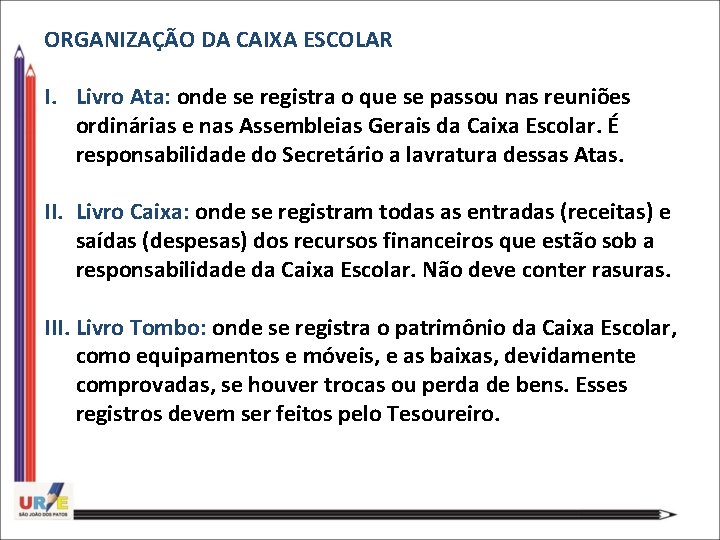 ORGANIZAÇÃO DA CAIXA ESCOLAR I. Livro Ata: onde se registra o que se passou