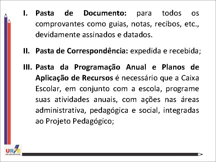I. Pasta de Documento: para todos os comprovantes como guias, notas, recibos, etc. ,