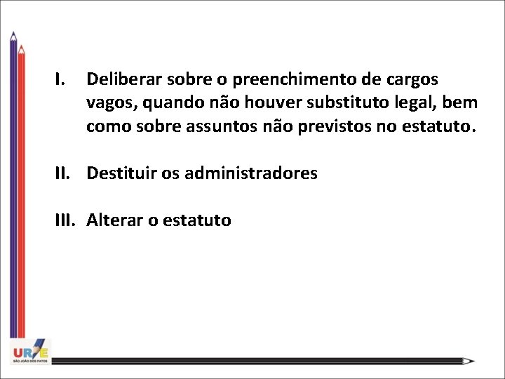 I. Deliberar sobre o preenchimento de cargos vagos, quando não houver substituto legal, bem