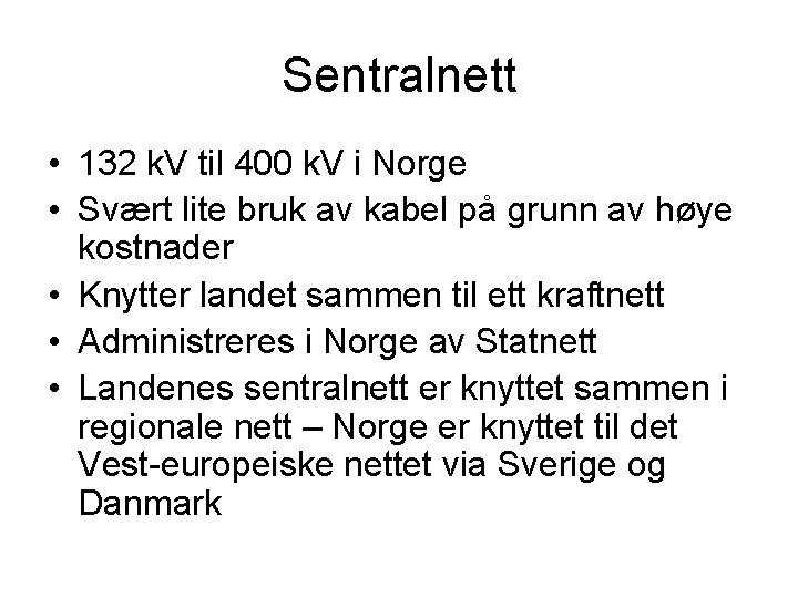 Sentralnett • 132 k. V til 400 k. V i Norge • Svært lite