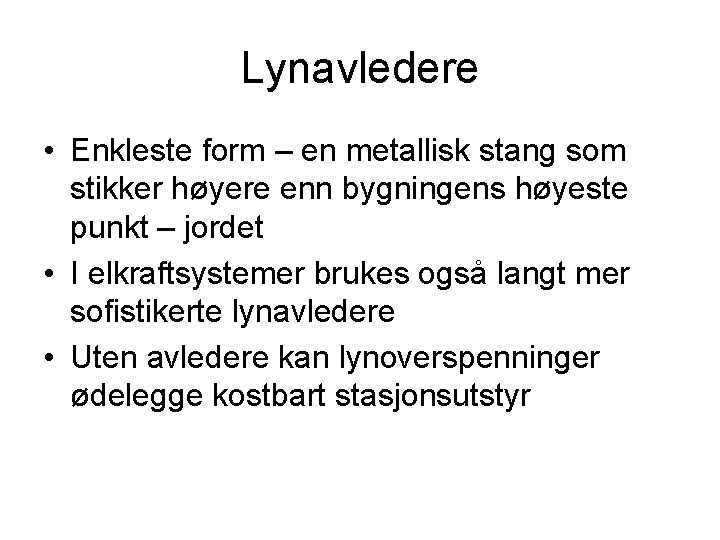 Lynavledere • Enkleste form – en metallisk stang som stikker høyere enn bygningens høyeste