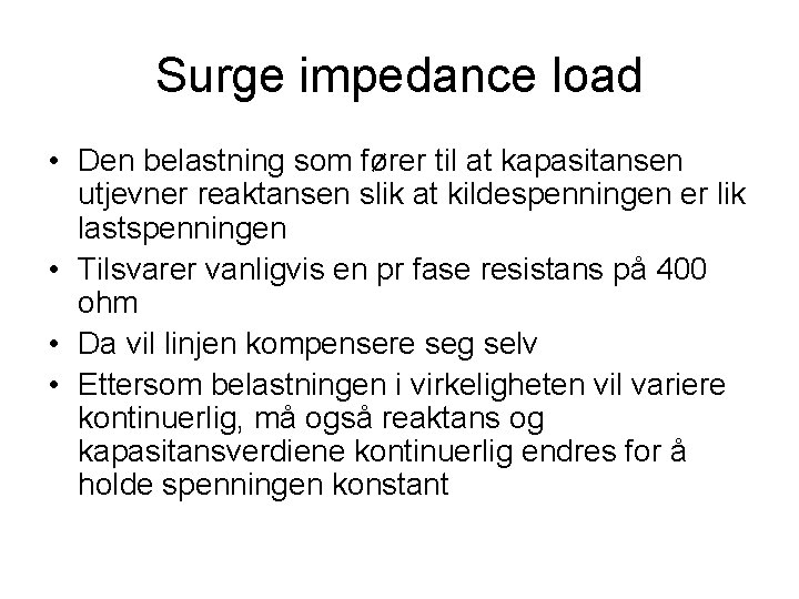 Surge impedance load • Den belastning som fører til at kapasitansen utjevner reaktansen slik