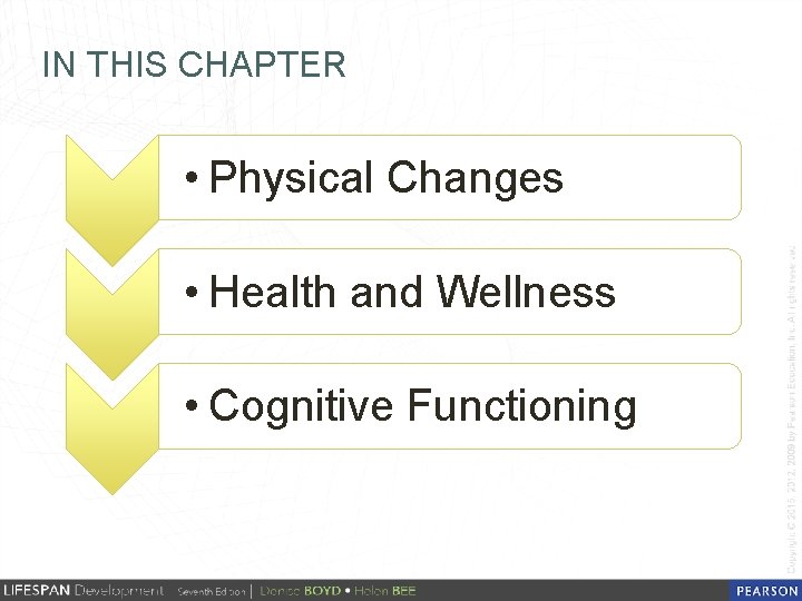 IN THIS CHAPTER • Physical Changes • Health and Wellness • Cognitive Functioning 