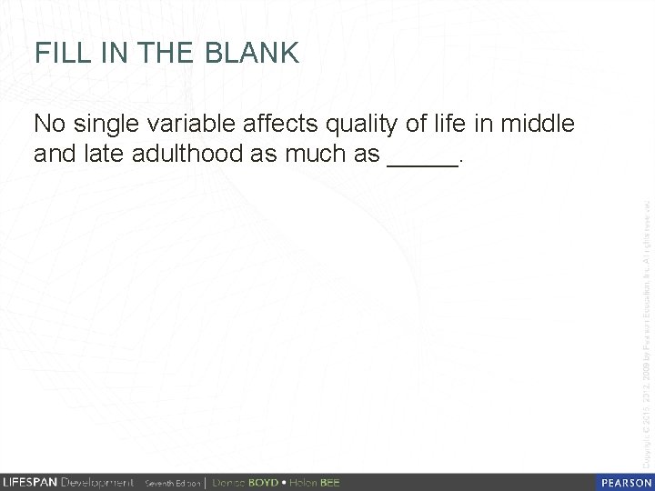 FILL IN THE BLANK No single variable affects quality of life in middle and