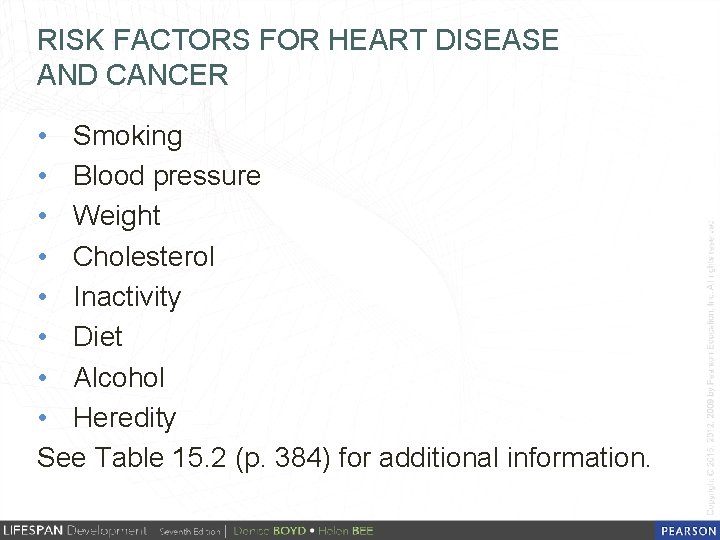 RISK FACTORS FOR HEART DISEASE AND CANCER • Smoking • Blood pressure • Weight