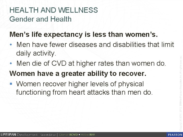 HEALTH AND WELLNESS Gender and Health Men’s life expectancy is less than women’s. •