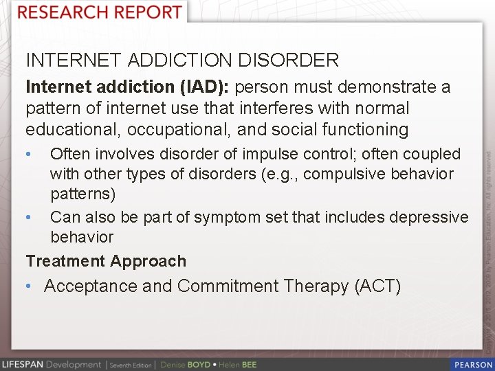 INTERNET ADDICTION DISORDER Internet addiction (IAD): person must demonstrate a pattern of internet use