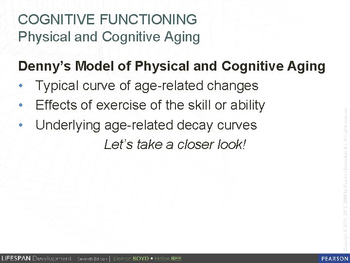 COGNITIVE FUNCTIONING Physical and Cognitive Aging Denny’s Model of Physical and Cognitive Aging •