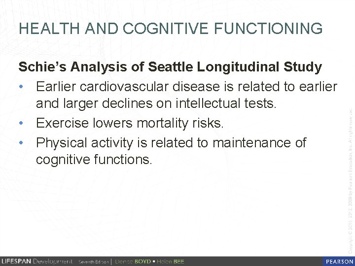 HEALTH AND COGNITIVE FUNCTIONING Schie’s Analysis of Seattle Longitudinal Study • Earlier cardiovascular disease
