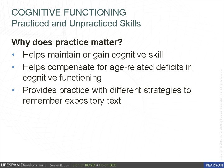 COGNITIVE FUNCTIONING Practiced and Unpracticed Skills Why does practice matter? • Helps maintain or
