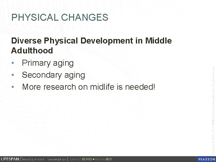 PHYSICAL CHANGES Diverse Physical Development in Middle Adulthood • Primary aging • Secondary aging