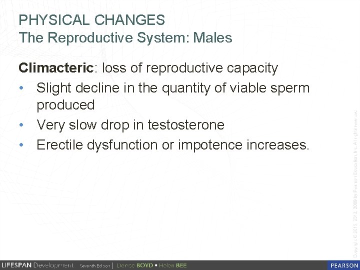 PHYSICAL CHANGES The Reproductive System: Males Climacteric: loss of reproductive capacity • Slight decline