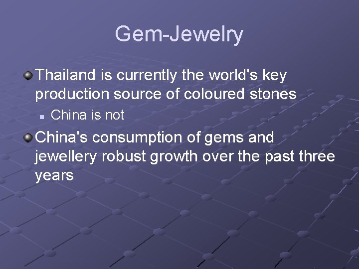 Gem-Jewelry Thailand is currently the world's key production source of coloured stones n China