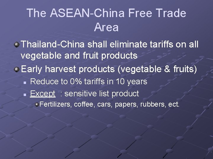 The ASEAN-China Free Trade Area Thailand-China shall eliminate tariffs on all vegetable and fruit