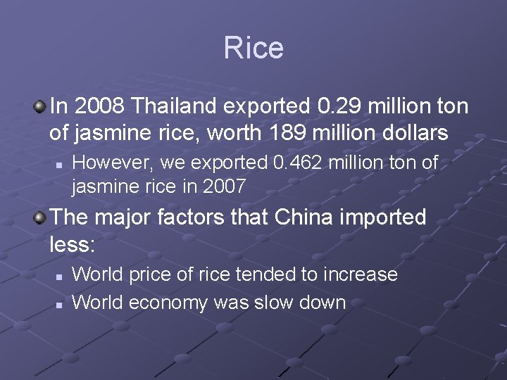 Rice In 2008 Thailand exported 0. 29 million ton of jasmine rice, worth 189