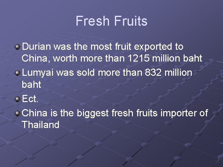 Fresh Fruits Durian was the most fruit exported to China, worth more than 1215