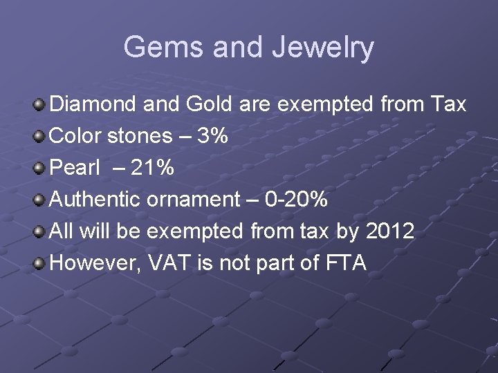 Gems and Jewelry Diamond and Gold are exempted from Tax Color stones – 3%
