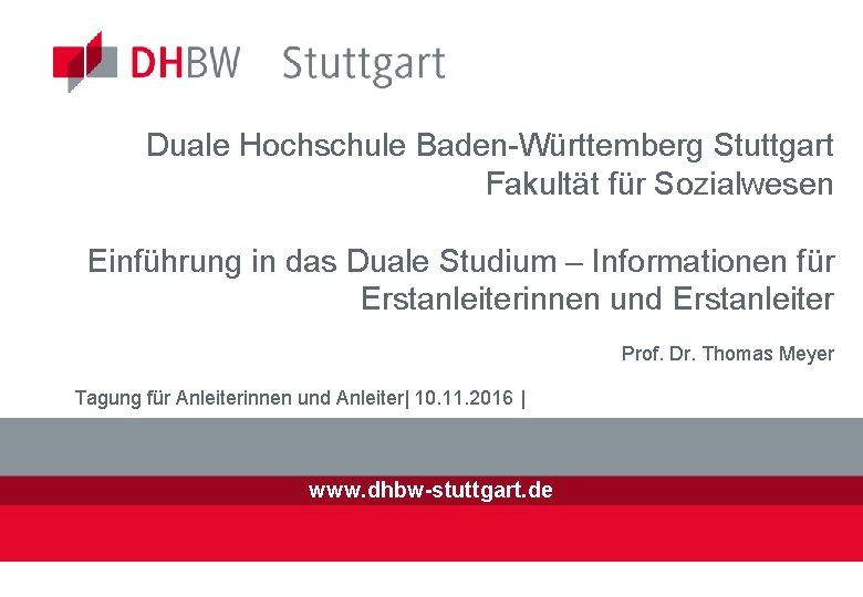 Duale Hochschule Baden-Württemberg Stuttgart Fakultät für Sozialwesen Einführung in das Duale Studium – Informationen