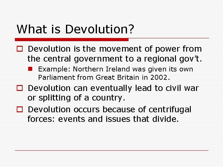What is Devolution? o Devolution is the movement of power from the central government