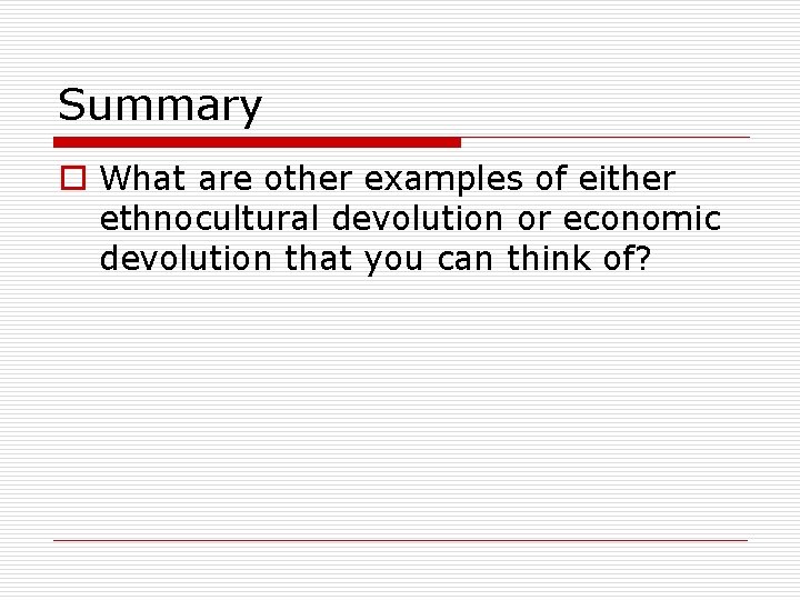 Summary o What are other examples of either ethnocultural devolution or economic devolution that
