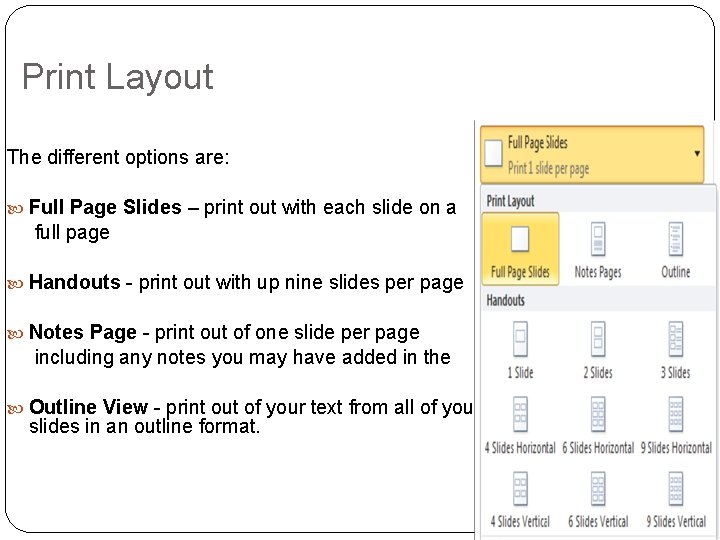 Print Layout The different options are: Full Page Slides – print out with each Print Layout The different options are: Full Page Slides – print out with each