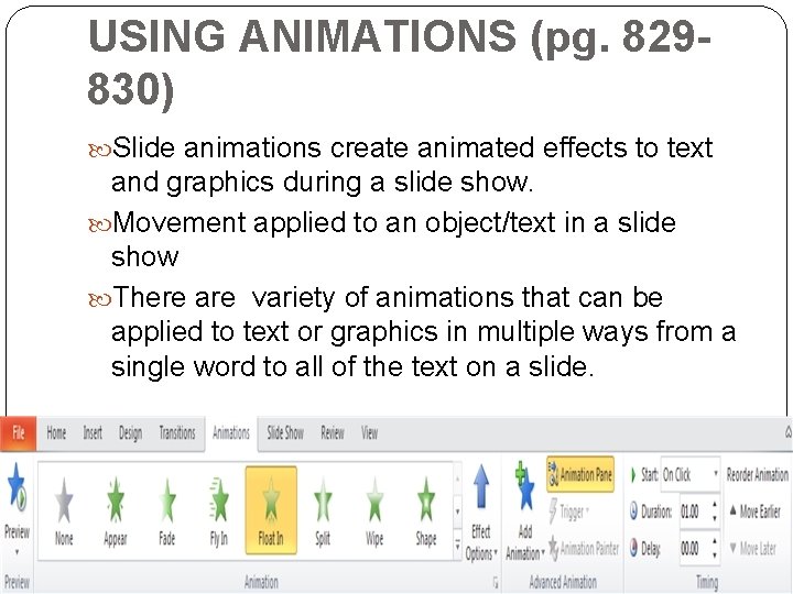 USING ANIMATIONS (pg. 829830) Slide animations create animated effects to text and graphics during USING ANIMATIONS (pg. 829830) Slide animations create animated effects to text and graphics during