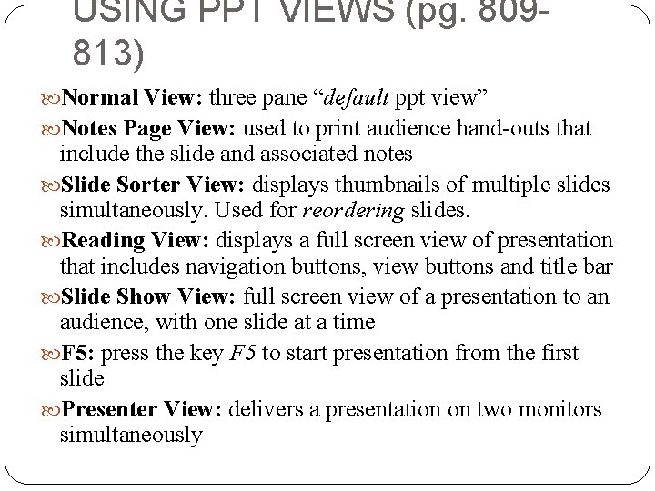 USING PPT VIEWS (pg. 809813) Normal View: three pane “default ppt view” Notes Page USING PPT VIEWS (pg. 809813) Normal View: three pane “default ppt view” Notes Page