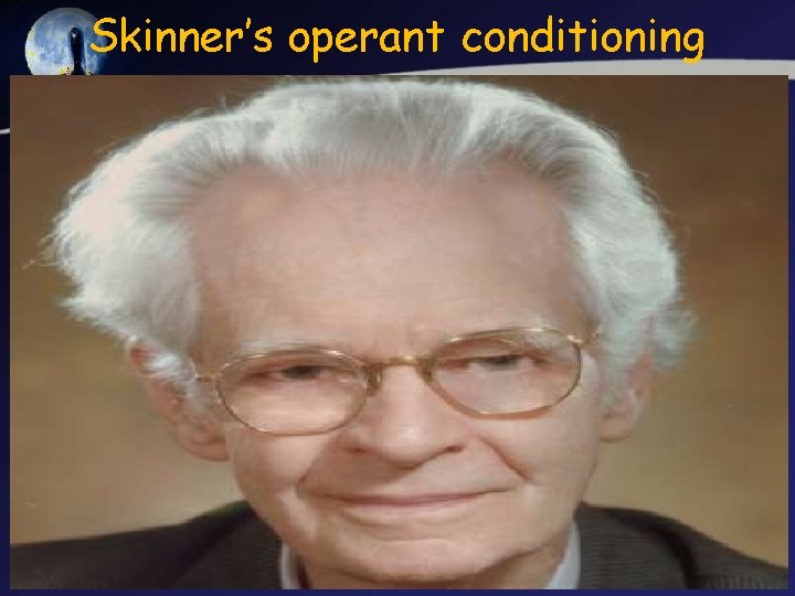 Skinner’s operant conditioning 