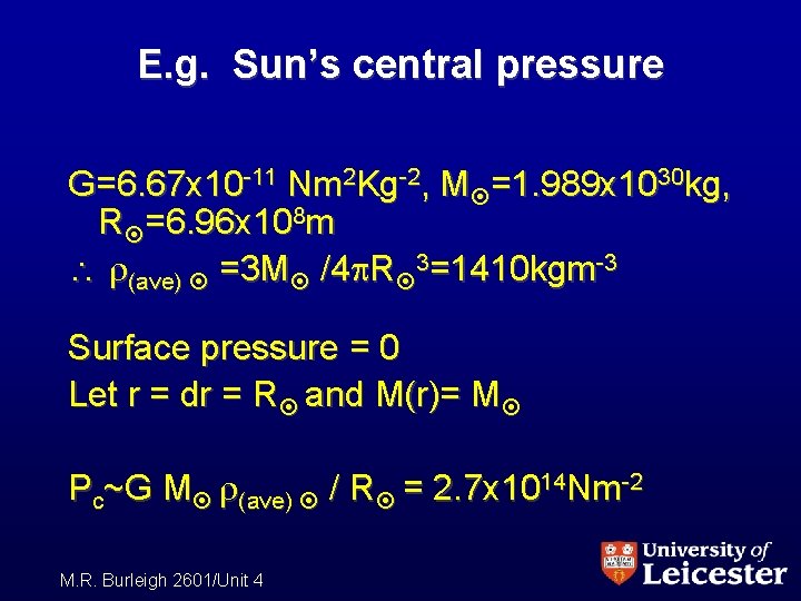 E. g. Sun’s central pressure G=6. 67 x 10 -11 Nm 2 Kg-2, M