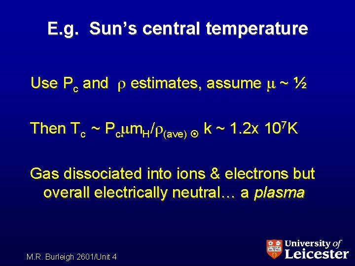 E. g. Sun’s central temperature Use Pc and estimates, assume ~ ½ Then Tc