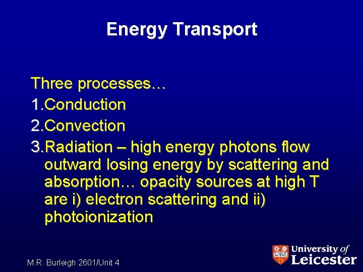 Energy Transport Three processes… 1. Conduction 2. Convection 3. Radiation – high energy photons