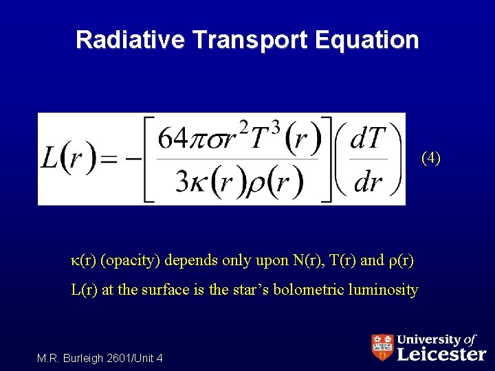 Radiative Transport Equation (4) (r) (opacity) depends only upon N(r), T(r) and (r) L(r)