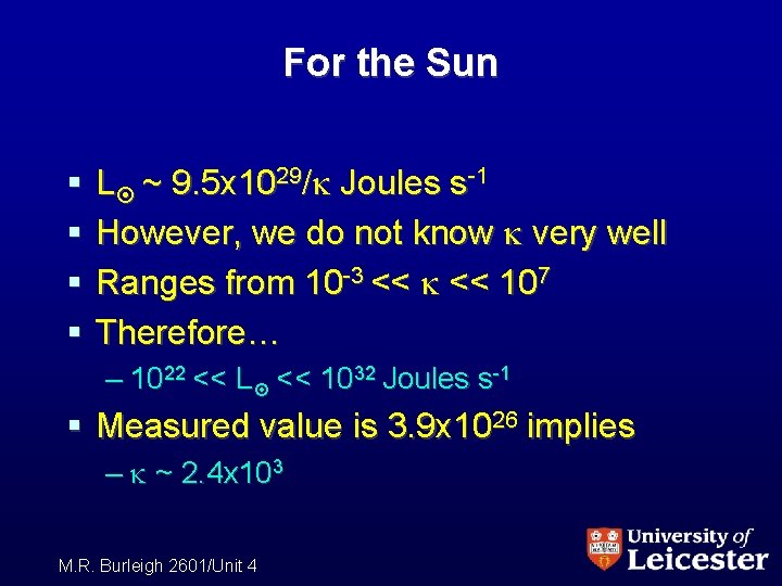 For the Sun § § L ~ 9. 5 x 1029/ Joules s-1 However,
