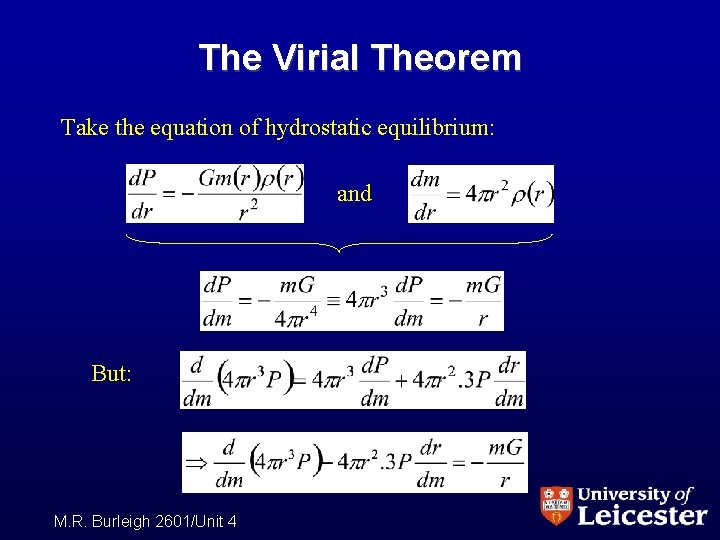 The Virial Theorem Take the equation of hydrostatic equilibrium: and But: M. R. Burleigh