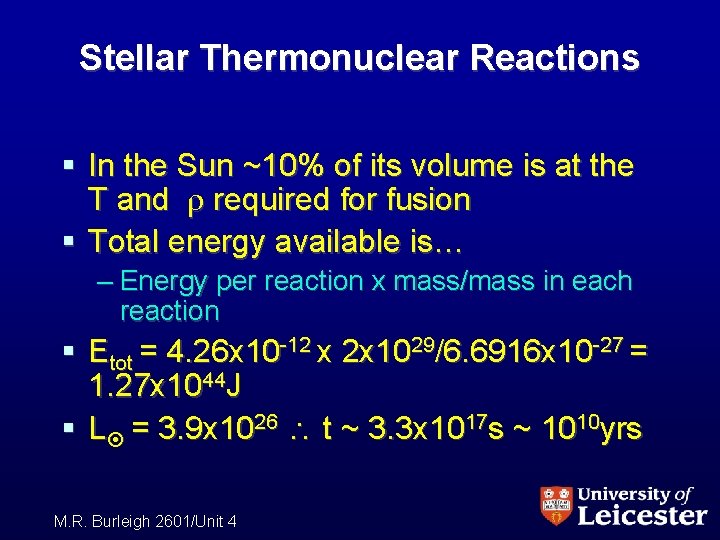 Stellar Thermonuclear Reactions § In the Sun ~10% of its volume is at the