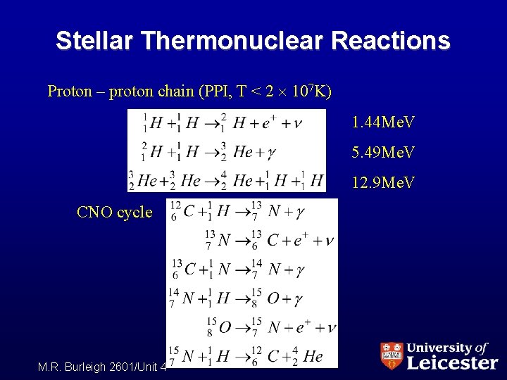 Stellar Thermonuclear Reactions Proton – proton chain (PPI, T < 2 107 K) 1.