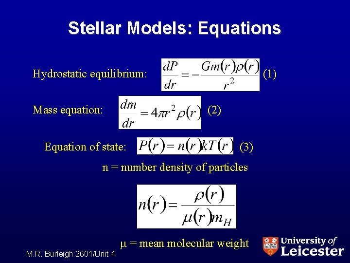 Stellar Models: Equations Hydrostatic equilibrium: Mass equation: (1) (2) Equation of state: (3) n