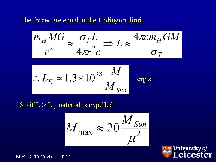 The forces are equal at the Eddington limit erg s-1 So if L >
