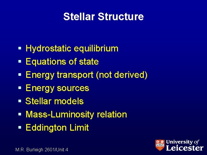 Stellar Structure § § § § Hydrostatic equilibrium Equations of state Energy transport (not