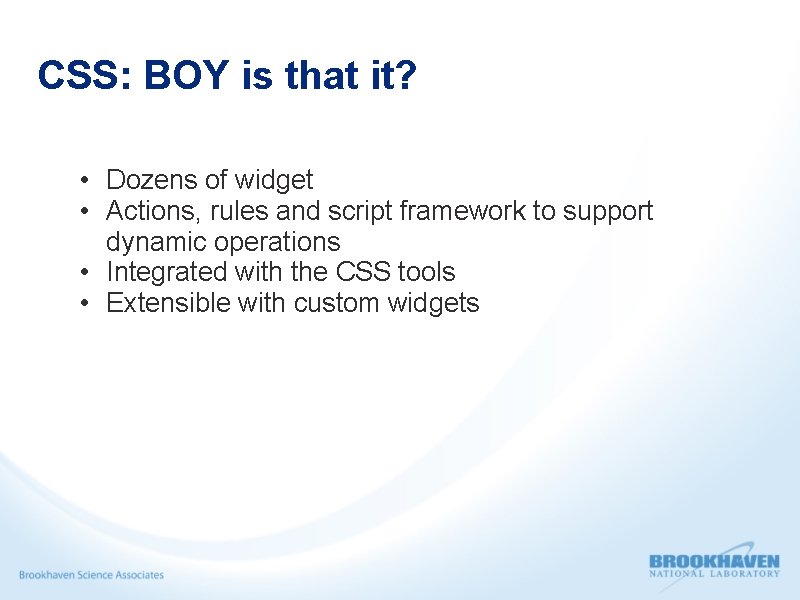 CSS: BOY is that it? • Dozens of widget • Actions, rules and script