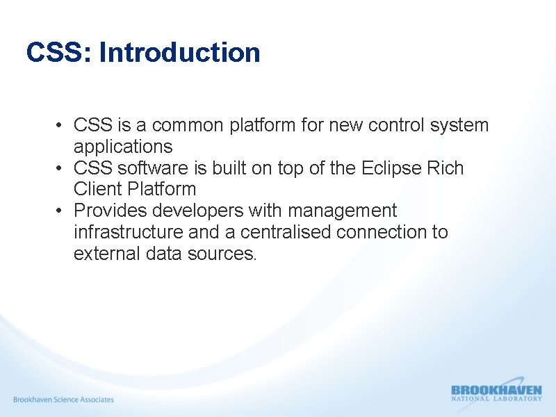 CSS: Introduction • CSS is a common platform for new control system applications •